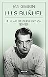 Luis Buñuel. La forja de un cineasta universal (1900-1938)