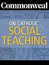 Commonweal on Catholic Social Teaching Book cover for Commonweal on Catholic Social Teaching