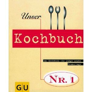 Unser Kochbuch Nr. 1 Das Kochbuch für junge Leute.
