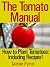 The Tomato Manual: How to P...