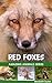 Red Foxes - Amazing Animals