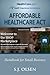 Affordable Healthcare Act Handbook for Small Business by S.J. Olsen
