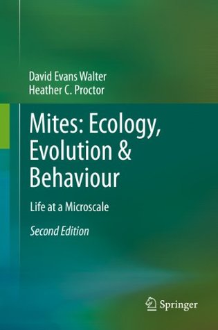 Mites: Ecology, Evolution & Behaviour: Life at a Microscale (Kindle Edition)