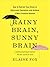 Rainy Brain, Sunny Brain: How to Retrain Your Brain to Overcome Pessimism and Achieve a More Positive Outlook