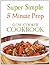 Super Simple 5 Minute Prep Slow Cooker Cookbook