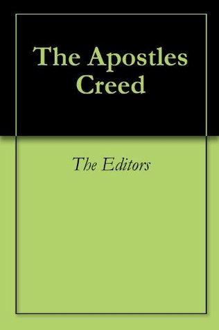 The Apostle’s Creed (Kindle Edition)