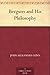 Bergson and His Philosophy