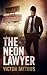 The Neon Lawyer by Victor Methos