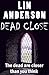 Dead Close