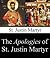 The Apologies of St. Justin Martyr (Annotated)