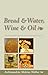 Bread & Water, Wine & Oil by Meletios Webber