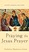 Praying the Jesus Prayer (Ancient Spiritual Disciplines)