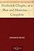 Frederick Chopin, as a Man and Musician - Complete by Frederick Niecks
