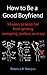 How to Be a Good Boyfriend by Rebecca A. Marquis