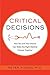 Critical Decisions by Peter A. Ubel