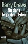 Nu dans le jardin d'Eden by Harry Crews