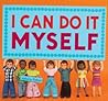 I Can Do It Myself by Valorie Fisher I Can Do It Myself by Valorie Fisher