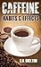 Caffeine: Habits & Effects