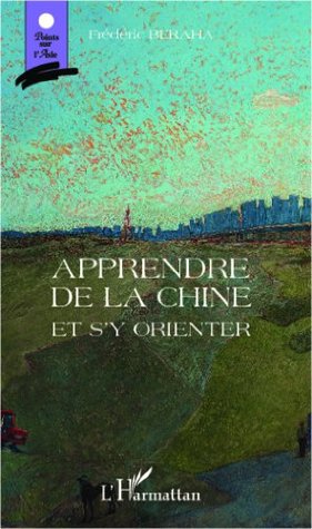 Apprendre de la Chine et s'y orienter (Points sur l'Asie) (French Edition)