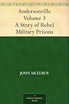 Book cover for Andersonville - Volume 3 A Story of Rebel Military Prisons