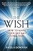 The Wish: How to make your dreams come true