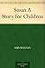 Susan A Story for Children