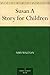 Susan A Story for Children