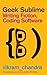 Geek Sublime: Writing Fiction, Coding Software