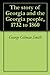 The Story of Georgia and the Georgia People, 1732-1860
