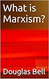 What is Marxism? What is Marxism?