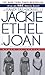 Jackie, Ethel, Joan by J. Randy Taraborrelli