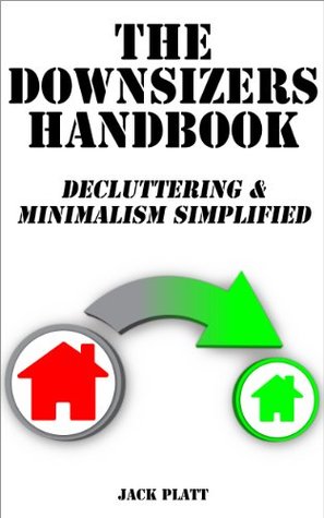THE DOWNSIZERS HANDBOOK: Decluttering & Minimalism Simplified (Kindle Edition)