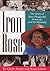Iron Rose: The Story of Rose Fitzgerald Kennedy and Her Dynasty