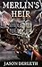 Merlin's Heir (Merlin's Sleeping Series Book 1)
