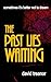 The Past Lies Waiting by David  Treanor