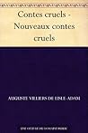 Contes cruels - Nouveaux contes cruels (French Edition)