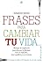 Frases para cambiar tu vida