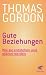 Gute Beziehungen by Thomas Gordon