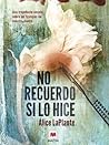 No recuerdo si lo hice by Alice LaPlante