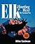 Elk Hunting The West-Revisited