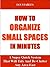 How To Organize Small Space...