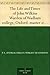 The Life and Times of John Wilkins Warden of Wadham college, Oxford; master of Trinity college, Cambridge; and Bishop of Chester