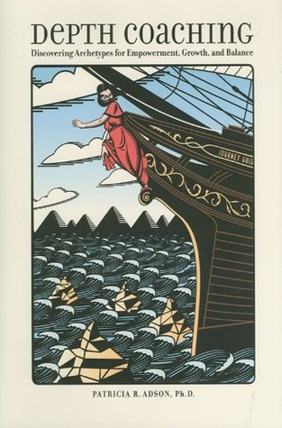 Depth Coaching: Discovering Archetypes For Empowerment, Growth, And Balance