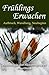 Fruehlings Erwachen by Autorengruppe WortWerk Fruehlings Erwachen by Autorengruppe WortWerk