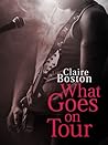 What Goes on Tour by Claire Boston