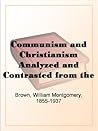 Communism and Christianism Analyzed and Contrasted from the Marxian and Darwinian Points of View