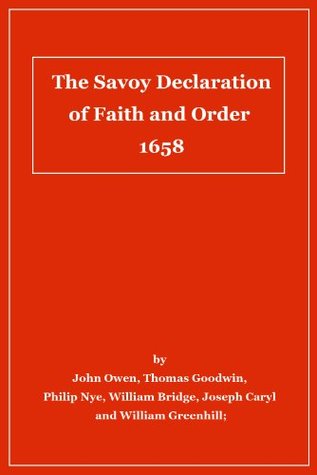 The Savoy Declaration of Faith and Order 1658 (with comparisons to the Westminster Confession)