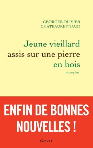 Jeune vieillard assis sur une pierre en bois : Nouvelles (Littérature Française) (French Edition)