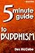 The 5 Minute Guide to Buddhism by Des McCabe