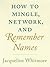 How to Mingle, Network, and Remember Names